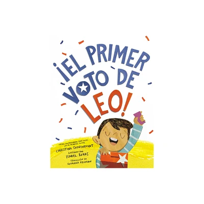 El Primer Voto de Leo! (Leos First Vote! Spanish Edition) - by Christina Soontornvat (Paperback)