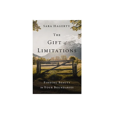 The Gift of Limitations - by Sara Hagerty (Hardcover)