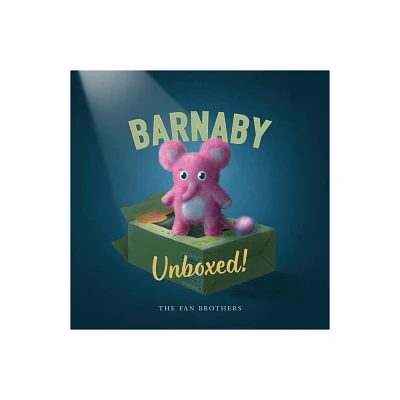 Barnaby Unboxed! - by Terry Fan & Eric Fan & Devin Fan (Hardcover)