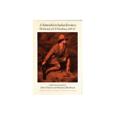 A Naturalist in Indian Territory, Volume 72 - (American Exploration and Travel) by S W Woodhouse (Paperback)