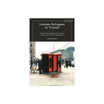 Iranian Refugees in Transit - by Maral Jefroudi (Hardcover)