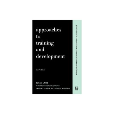 Approaches to Training and Development - (New Perspectives in Organizational Learning, Performance, and Change) 3rd Edition (Paperback)