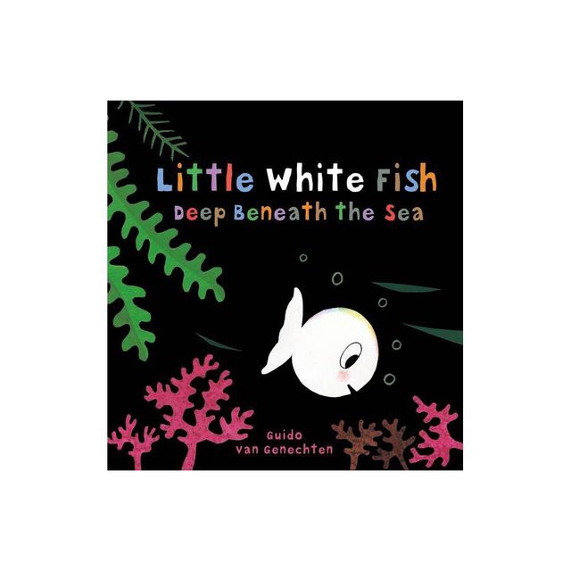 Little White Fish Deep Beneath the Sea - by Guido Van Genechten (Board Book)