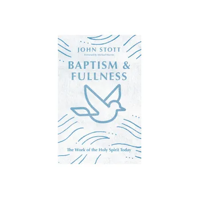 Baptism and Fullness - (IVP Classics) by John Stott (Paperback)