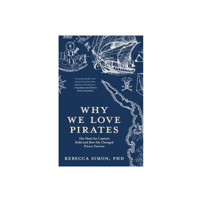 Why We Love Pirates - by Rebecca Simon (Paperback)