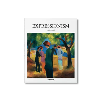 Expressionism - (Basic Art) by Norbert Wolf (Hardcover)