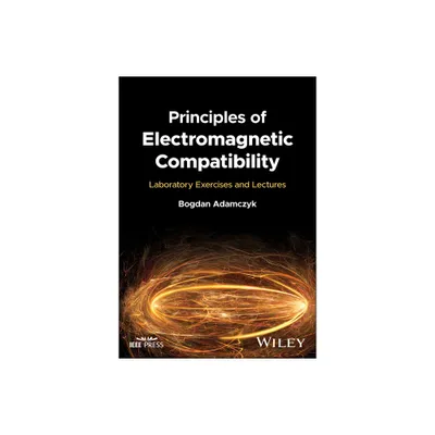 Principles of Electromagnetic Compatibility - (IEEE Press) by Bogdan Adamczyk (Hardcover)