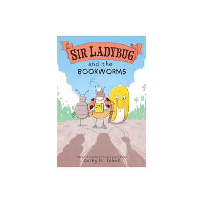 Sir Ladybug and the Bookworms - by Corey R Tabor (Hardcover)