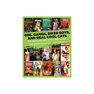 Girl Gangs, Biker Boys, and Real Cool Cats - by Iain McIntyre & Andrew Nette (Paperback)