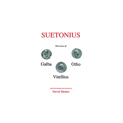 Suetonius: Lives of Galba, Otho and Vitellius - (Aris & Phillips Classical Texts) by David C a Shotter (Paperback)