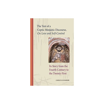 The Text of a Coptic Monastic Discourse on Love and Self-Control - (Cistercian Studies) by Carolyn Schneider (Paperback)