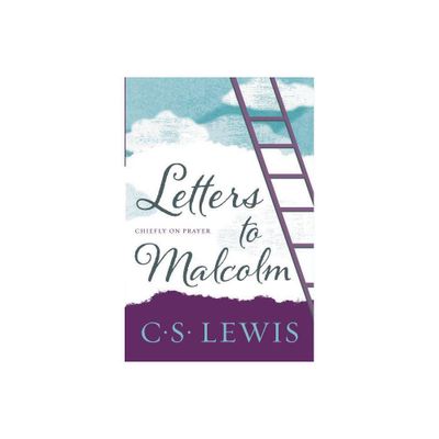 Letters to Malcolm, Chiefly on Prayer - by C S Lewis (Paperback)