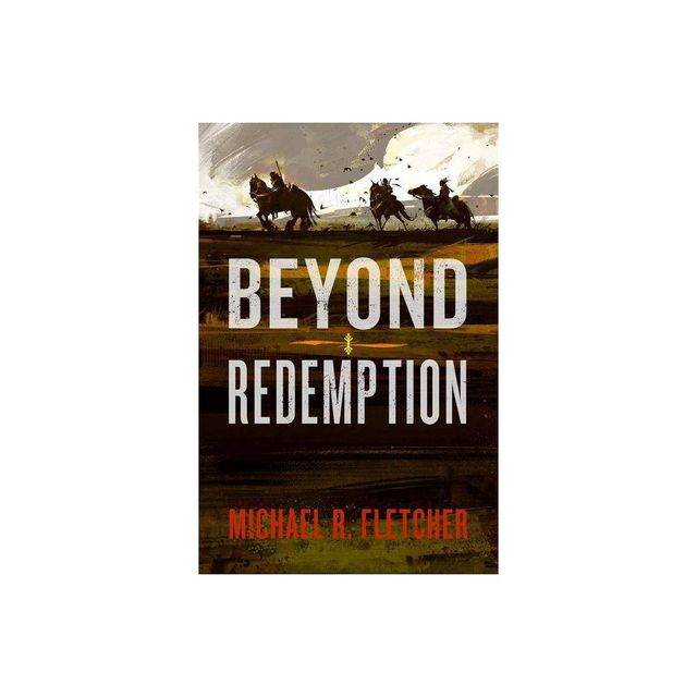 Beyond Redemption - by Michael R Fletcher (Paperback)