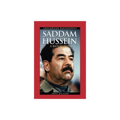 Saddam Hussein - (Greenwood Biographies) by Shiva Balaghi (Paperback)