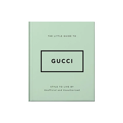 The Little Guide to Gucci - by Orange Hippo! (Hardcover)