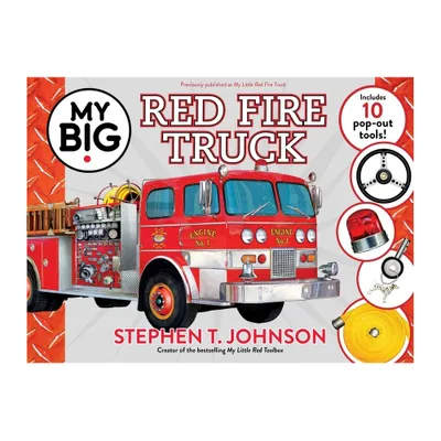 My Big Red Fire Truck - (My Big Books) by Stephen T Johnson (Hardcover)