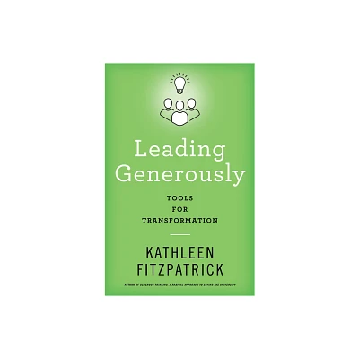 Leading Generously - by Kathleen Fitzpatrick (Hardcover)