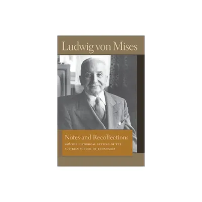 Notes and Recollections - (Liberty Fund Library of the Works of Ludwig Von Mises) by Ludwig Von Mises (Hardcover)