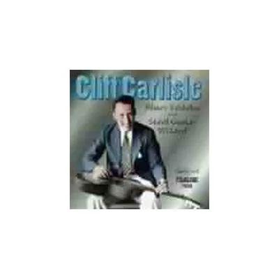 Cliff Carlisle - Blues Yodeler & Steel Guitar Wizard (CD)