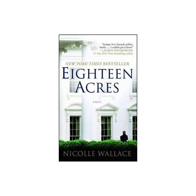 Eighteen Acres - by Nicolle Wallace (Paperback)