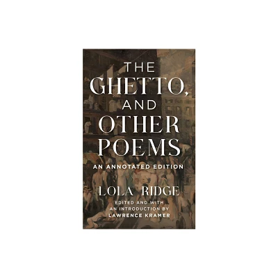 The Ghetto, and Other Poems - by Lola Ridge (Paperback)