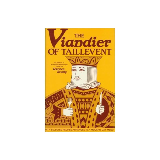 Viandier of Taillevent - by Terrence Scully (Hardcover)