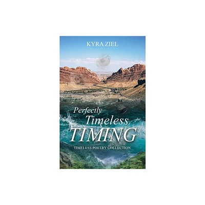 Perfectly Timeless Timing - by Kyra Ziel (Paperback)