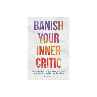 Banish Your Inner Critic - by Denise Jacobs (Paperback)