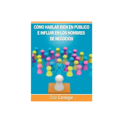 Como hablar bien en publico e influir en los hombres de negocios por Dale Carnegie autor de Como Ganar Amigos