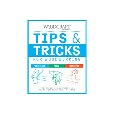 Tips & Tricks for Woodworking - by Woodcraft Magazine (Paperback)