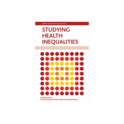 Studying Health Inequalities - by Jonathan Wistow (Paperback)