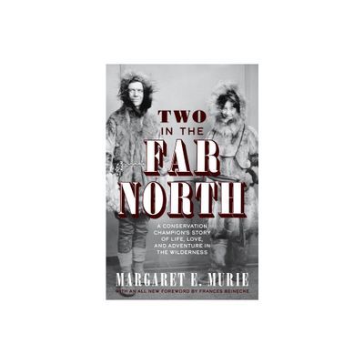 Two in the Far North, Revised Edition - 6th Edition by Margaret E Murie (Paperback)