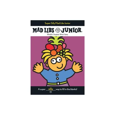 Super Silly Mad Libs Junior : Worlds Greatest Word Game - by Roger Price & Leonard Stern (Paperback)