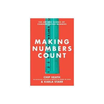 Making Numbers Count - by Chip Heath & Karla Starr (Hardcover)