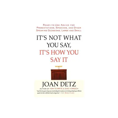 Its Not What You Say, Its How You Say It - by Joan Detz (Paperback)