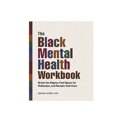 The Black Mental Health Workbook - by Jasmine Lamitte (Paperback)