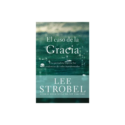 El Caso de la Gracia - (Case for ...) by Lee Strobel (Paperback)