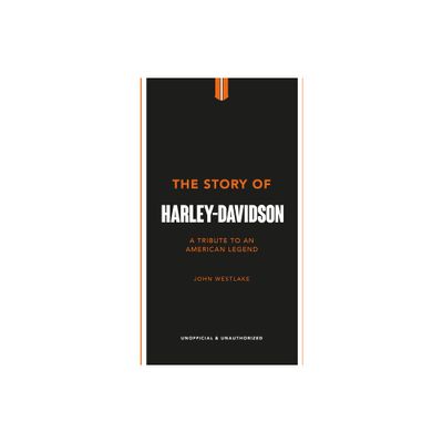 The Story of Harley-Davidson - by John Westlake (Hardcover)