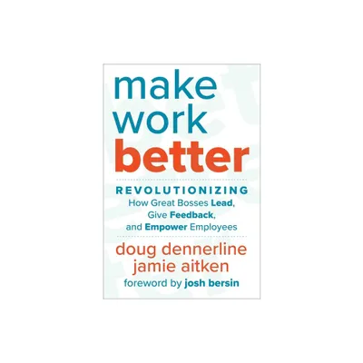 Make Work Better - by Doug Dennerline & Jamie Aitken (Hardcover)