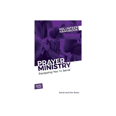 Prayer Ministry Volunteer Handbook - (Outreach Ministry Guides) by David And Kim Butts Outreach (Paperback)