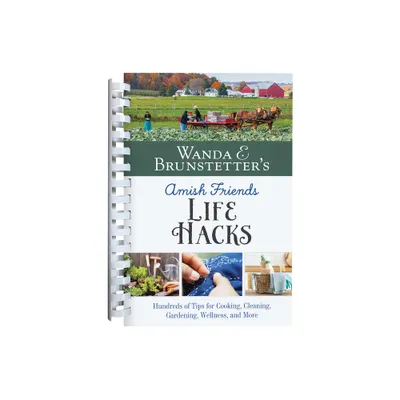 Wanda E. Brunstetters Amish Friends Life Hacks - by Wanda E Brunstetter (Spiral Bound)