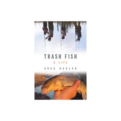 Trash Fish - by Greg Keeler (Paperback)