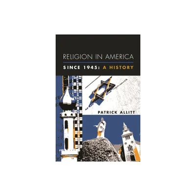 Religion in America Since 1945 - (Columbia Histories of Modern American Life) by Patrick Allitt (Paperback)