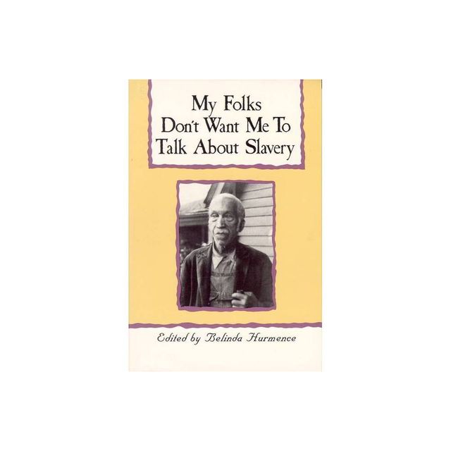 My Folks Dont Want Me to Talk about Slavery - by Belinda Hurmence (Paperback)