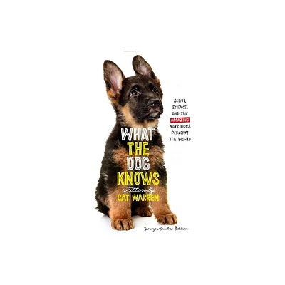 What the Dog Knows Young Readers Edition - by Cat Warren (Paperback)