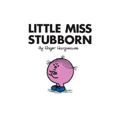 Little Miss Stubborn - (Mr. Men and Little Miss) by Roger Hargreaves (Paperback)