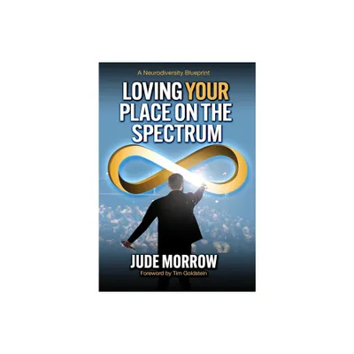 Loving Your Place on the Spectrum - by Jude Morrow (Paperback)