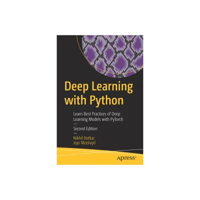 Deep Learning with Python - 2nd Edition by Nikhil Ketkar & Jojo Moolayil (Paperback)