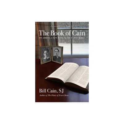 The Book of Cain: On Adding a New Book to the Family Bible - by Bill Cain S J (Paperback)