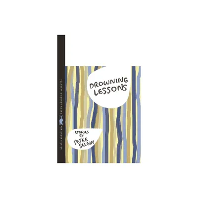 Drowning Lessons - (Flannery OConnor Award for Short Fiction) by Peter Selgin (Paperback)